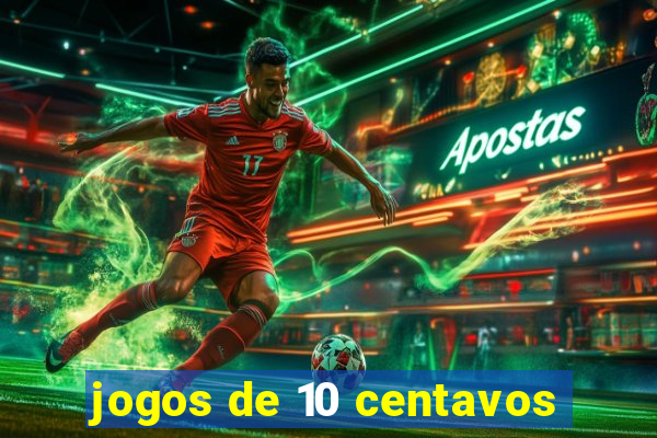 jogos de 10 centavos